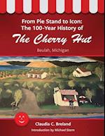 From Pie Stand to Icon : The 100-Year History of The Cherry Hut 