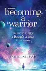 Becoming a Warrior: My Journey to Bring A Wrinkle in Time to the Screen 