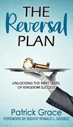 The Reversal Plan: Unlocking the Next Level of Kingdom Success 