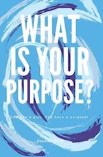 What Is Your Purpose? 