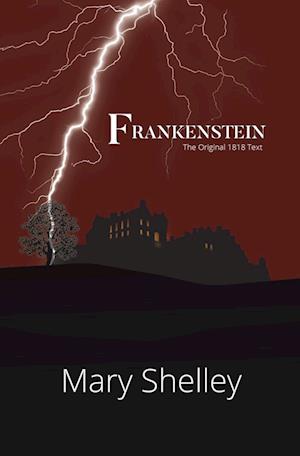 Frankenstein the Original 1818 Text (Reader's Library Classics)