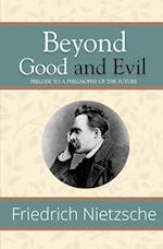 Beyond Good and Evil - Prelude to a Philosophy of the Future (Reader's Library Classics) 