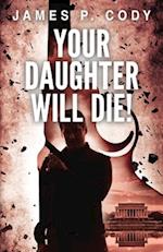 Your Daughter Will Die!