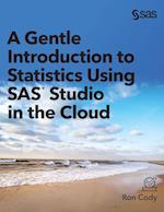 A Gentle Introduction to Statistics Using SAS Studio in the Cloud 