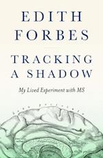 Tracking a Shadow : My Lived Experiment with MS 