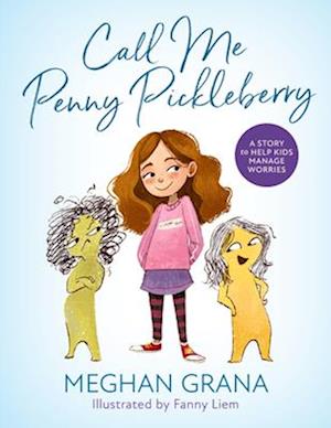 Call Me Penny Pickleberry : A Story to Help Kids Manage Worries