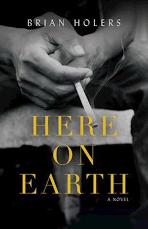 Here on Earth : A Novel