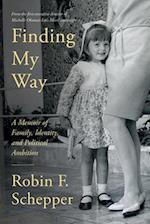 Finding My Way : A Memoir of Family, Identity, and Political Ambition 