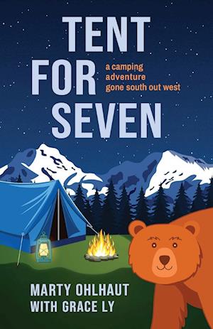 Tent for Seven : A Camping Adventure Gone South Out West