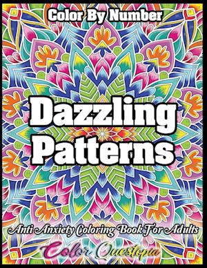 Color by Number Dazzling Patterns - Anti Anxiety Coloring Book for Adults