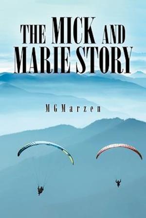 The Mick and Marie Story: Adventure, Love