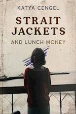 Straitjackets and Lunch Money