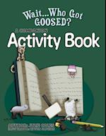 Wait...Who Got Goosed Companion Activity Book