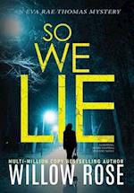 SO WE LIE: A Gripping, Heart-Stopping Mystery Novel 