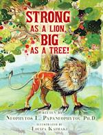 Strong As A Lion, Big As A Tree!