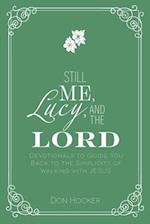 Still Me, Lucy, and the Lord: Devotionals to Guide You Back to the Simplicity of Walking with Jesus 