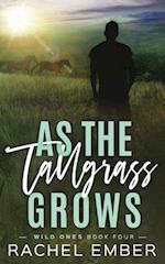 As the Tallgrass Grows 