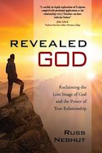 Revealed God: Reclaiming the Lost Image of God and the Power of True Relationship 