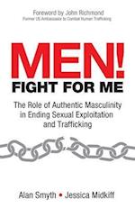Men! Fight for Me: The Role of Authentic Masculinity in Ending Sexual Exploitation and Trafficking 
