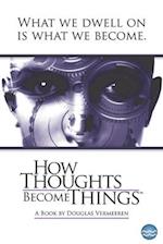 How Thoughts Become Things 