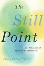 The Still Point : The Simplicity of Spiritual Enlightenment 