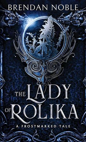 The Lady of Rolika: A Frostmarked Tale