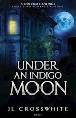 Under an Indigo Moon: a Holcomb Springs Small Town Romantic Suspense Book 2 