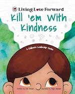 Kill 'em With Kindness