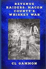 Revenue Raiders: Macon County's Whiskey War 