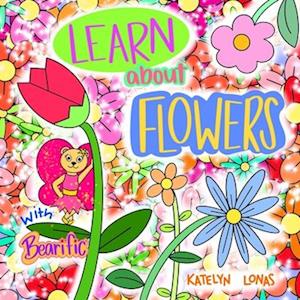 Learn about Flowers with Bearific(R)