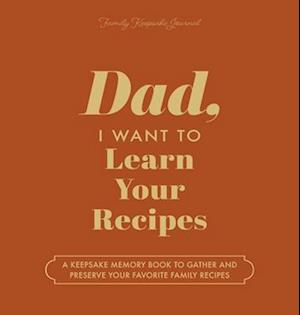 Dad, I Want to Learn Your Recipes