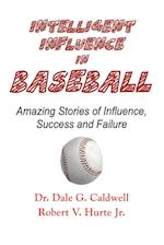 Intelligent Influence In Baseball-Amazing Stories of Influence, Success, and Failure