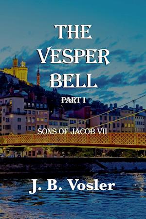 The Vesper Bell, Part I-Sons Of Jacob VII