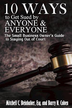 10 Ways To Get Sued By Anyone & Everyone