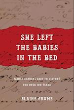 She Left the Babies in the Bed: Family Scandal Lost to History for Over 100 Years 