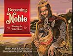 Becoming Noble: Taming the Wild Heart 