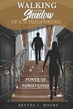 Walking in the Shadow of a Schizophrenic Power of Forgiveness 