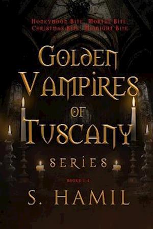 Golden Vampires of Tuscany Series, Books 1-4: Blood Never Lies