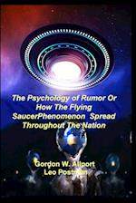 The Psychology of Rumor Or How The Flying Saucer Phenomenon Spread Throughout The Nation 