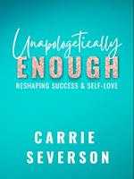 Unapologetically Enough : Reshaping Success & Self-Love