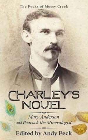 Charley's Novel: Mary Anderson and Peacock the Mineralogist, The Bad Luck of a Young Southern Girl