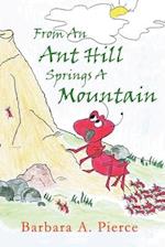 From An Anthill Springs a Mountain 