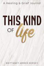 This Kind of Life: Healing & Grief Journal 