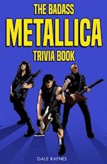 The Badass Metallica Trivia Book 