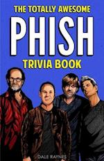 The Totally Awesome Phish Trivia Book 