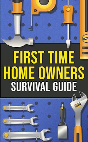 First-Time Homeowner's Survival Guide