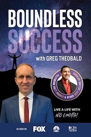 Boundless Success with Greg Theobald