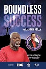 Boundless Success with John Kelly 