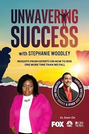 Unwavering Success with Stephanie Woodley