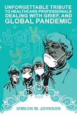 Unforgettable Tribute to Healthcare Professionals Dealing with Grief, and Global Pandemic 